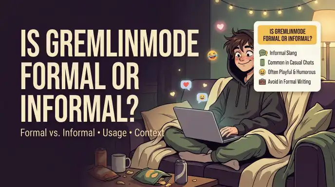 Is Gremlinmode Formal or Informal?